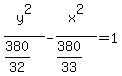 y%5E2%2F%28380%2F32%29-x%5E2%2F%28380%2F33%29=1