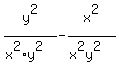 y%5E2%2F%28x%5E2%2Ay%5E2%29-x%5E2%2F%28x%5E2y%5E2%29