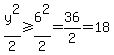 y%5E2%2F2%3E=6%5E2%2F2=36%2F2=18