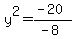 y%5E2=%28-20%29%2F%28-8%29
