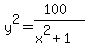 y%5E2=%28100%29%2F%28x%5E2%2B1%29
