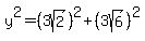 y%5E2=%283sqrt%282%29%29%5E2%2B%283sqrt%286%29%29%5E2