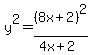 y%5E2=%288x%2B2%29%5E2%2F%284x%2B2%29