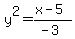 y%5E2=%28x-5%29%2F%28-3%29
