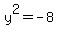 y%5E2=-8
