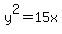 y%5E2=15x