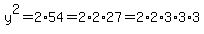 y%5E2=2%2A54=2%2A2%2A27=2%2A2%2A3%2A3%2A3
