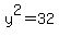 y%5E2=32