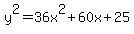 y%5E2=36x%5E2%2B60x%2B25