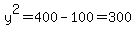 y%5E2=400-100=300