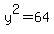 y%5E2=64