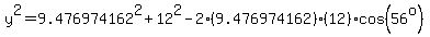 y%5E2=9.476974162%5E2%2B12%5E2-2%289.476974162%29%2812%29cos%2856%5Eo%29