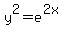 y%5E2=e%5E%282x%29