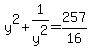 y%5E2+%2B+1%2Fy%5E2+=+257%2F16