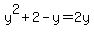 y%5E2+%2B+2+-+y+=+2y