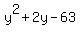 y%5E2+%2B+2y+-+63