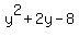 y%5E2+%2B+2y+-+8