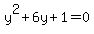 y%5E2+%2B+6y+%2B+1+=+0