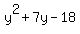 y%5E2+%2B+7y+-+18