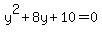y%5E2+%2B+8y+%2B+10+=+0