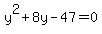 y%5E2+%2B+8y+-+47=+0