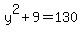 y%5E2+%2B+9+=+130