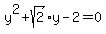 y%5E2+%2B+sqrt%282%29y+-+2+=+0