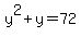 y%5E2+%2B+y+=+72
