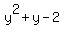 y%5E2+%2B+y+-+2