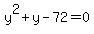 y%5E2+%2B+y+-+72+=+0