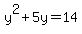 y%5E2+%2B5y+=+14