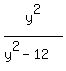 y%5E2+%2F%28y%5E2+-+12%29+