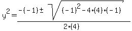 y%5E2+=+%28-%28-1%29+%2B-+sqrt%28%28-1%29%5E2-4%284%29%28-1%29+%29%29%2F%282%284%29%29+