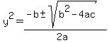 y%5E2+=+%28-b+%2B-+sqrt%28+b%5E2-4ac+%29%29%2F%282a%29+
