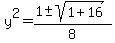 y%5E2+=+%281+%2B-+sqrt%281%2B16+%29%29%2F8+