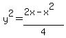 y%5E2+=+%282x-x%5E2%29%2F4
