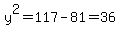 y%5E2+=+117+-+81+=+36
