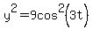 y%5E2+=+9cos%5E2%283t%29