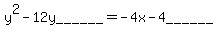 y%5E2+-+12y+______=+-+4x+-+4+______