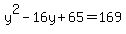y%5E2+-+16y+%2B+65+=+169