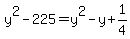 y%5E2+-+225+=+y%5E2+-y+%2B+1%2F4