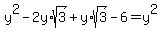 y%5E2+-+2y%2Asqrt%283%29+%2B+y%2Asqrt%283%29-6+=+y%5E2