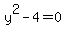 y%5E2+-+4+=+0