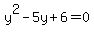 y%5E2+-+5y+%2B+6+=+0