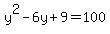 y%5E2+-+6y+%2B+9+=+100