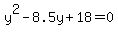 y%5E2+-+8.5y+%2B+18+=+0