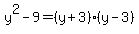 y%5E2+-+9=+%28y+%2B+3%29%2A%28y+-+3%29