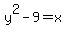 y%5E2+-+9+=+x