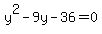 y%5E2+-+9y+-36=0