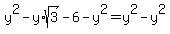 y%5E2+-+y%2Asqrt%283%29-6-y%5E2+=+y%5E2-y%5E2